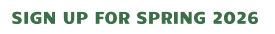 SIGN UP FOR SPRING 2026